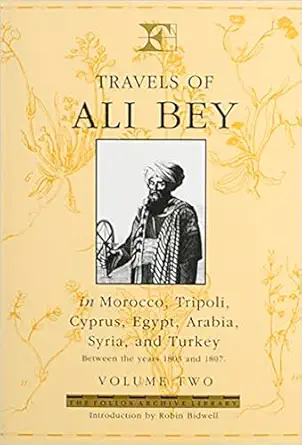 travels of ali bey volume 2 morocco tripoli cyprus egypt arabia syria and turkey 1st edition domingo badia y