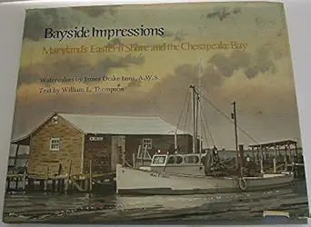 bayside impressions marylands eastern shore and the chesapeake bay 1st edition james drake iams ,william l