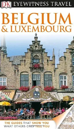 dk eyewitness travel belgium and luxembourg 1st edition dk publishing ,paul tait ,lynne mcpeake ,antony mason