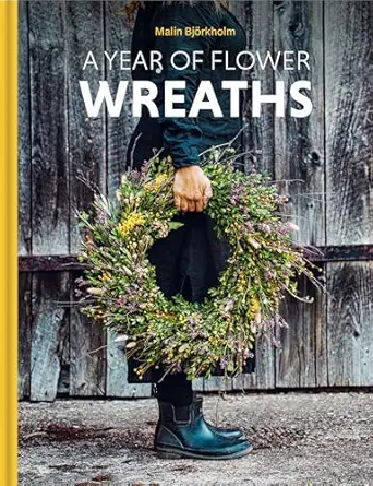 a year of flower wreaths simple projects for all seasons 1st edition malin bja rkholm 1849949204,