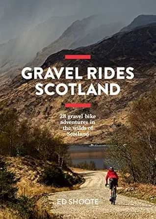 gravel rides scotland 28 gravel bike adventures in the wilds of scotland 1st edition edward shoote