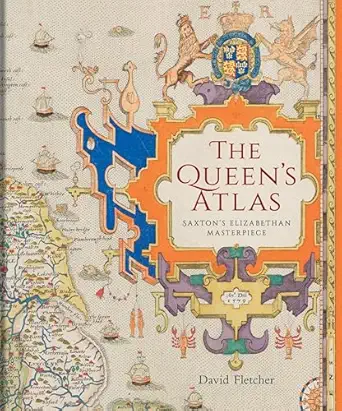 the queens atlas saxtons elizabethan masterpiece 1st edition david fletcher 1851246207, 978-1851246205