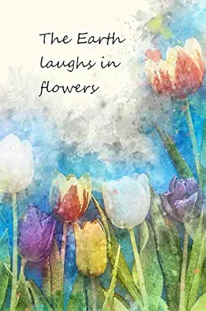 the earth laughs in flowers beautiful lined notebook with flowers on each page 1st edition inkwell authors