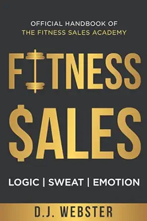 fitness sales logic sweat emotion 1st edition dylan webster 1777682509, 978-1777682507