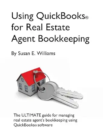 using quickbooks for real estate agent bookkeeping 1st edition susan williams 1483966046, 978-1483966045