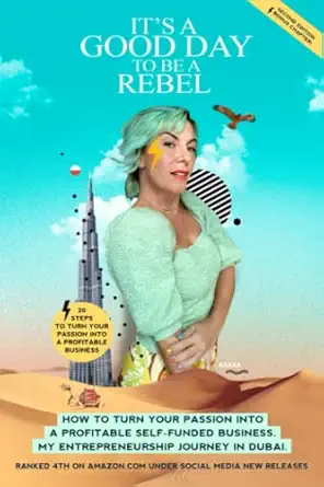 ita s a good day to be a rebel my entrepreneurship journey in dubai and how you can build a profitable self