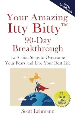 your amazing itty bittya 90 day breakthrough 15 action steps to overcome your fears and live your best life