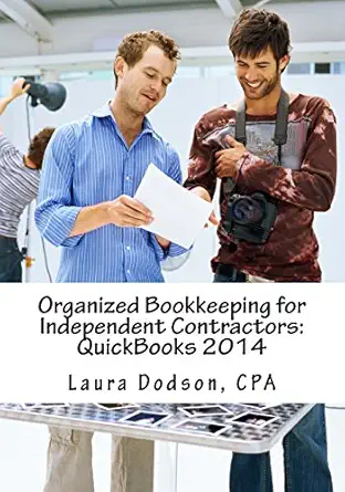 organized bookkeeping for independent contractors quickbooks 2014 1st edition laura dodson 1495485366,