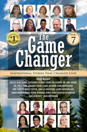 the game changers inspirational stories that changed lives 1st edition iman aghay ,arlene rene burke
