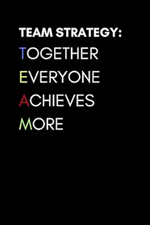 team strategy together everyone achieves more inspirational blank lined notebook for team members and
