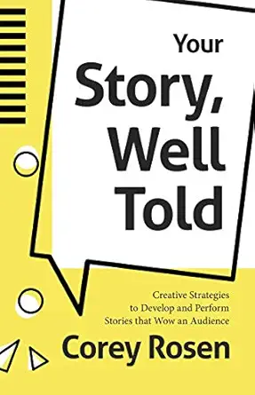 your story well told creative strategies to develop and perform stories that wow an audience 1st edition