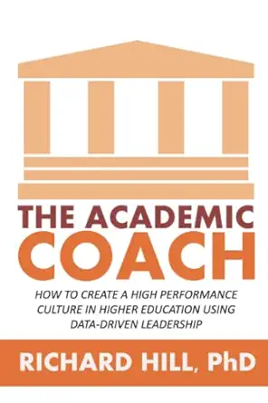 the academic coach how to create a high performance culture in higher education using data driven leadership