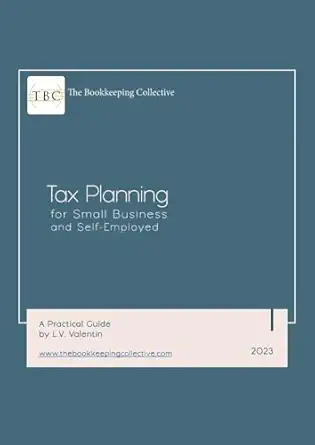 tax planning for small businesses a practical guide 1st edition l v valentin 1312027908, 978-1312027909