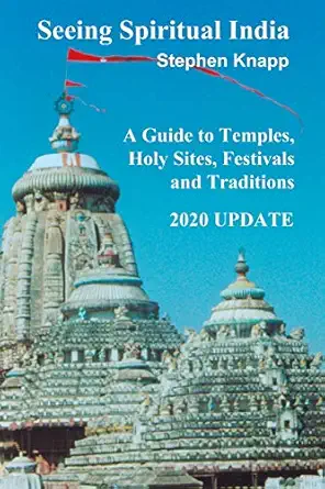 seeing spiritual india a guide to temples holy sites festivals and traditions 2020 update 1st edition stephen
