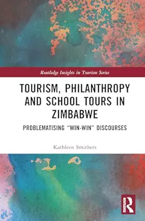 tourism philanthropy and school tours in zimbabwe 1st edition kathleen smithers 1032527072, 978-1032527079