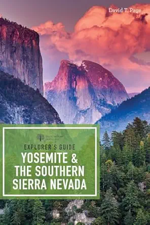 explorers guide yosemite and the southern sierra nevada 1st edition david t page 1682680886, 978-1682680889