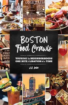 boston food crawls touring the neighborhoods one bite and libation at a time 1st edition j q louise