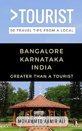 greater than a tourist bangalore karnataka india 50 travel tips from a local 1st edition mohammed aamir ali