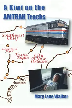 a kiwi on the amtrak tracks a new zealanders search for america 1st edition mary jane walker 047358932x,
