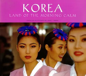 korea land of morning calm 1st edition craig j brown 0794603483, 978-0794603489