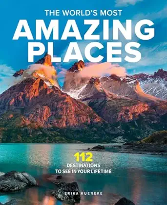 the worlds most amazing places 82 destinations to see in your lifetime 1st edition erika hueneke 1951274180,