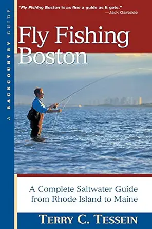 fly fishing boston a complete saltwater guide from rhode island to maine 1st edition terry tessein