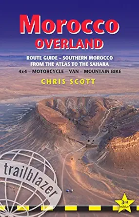 morocco overland a route and planning guide southern morocco from the atlas to the sahara for 4x4 motorcycle