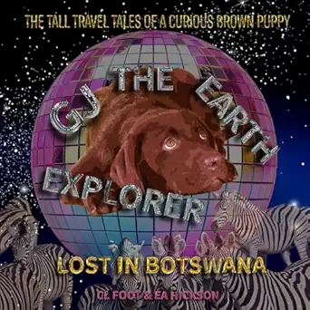 gj the earth explorer lost in botswana 1st edition carole louise foot ,elizabeth anne hickson 1764023498,