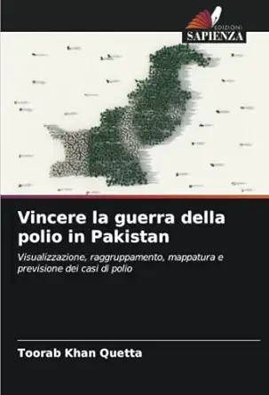 vincere la guerra della polio in pakistan visualizzazione raggruppamento mappatura e previsione dei casi di