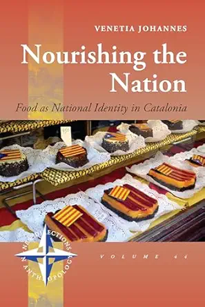 nourishing the nation food as national identity in catalonia 1st edition venetia johannes 1789204372,