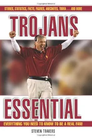 trojans essential everything you need to know to be a real fan 1st edition steven travers 1572439254,