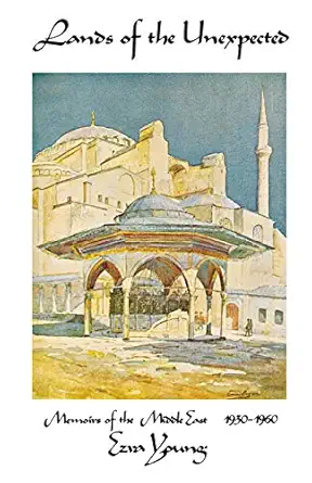 lands of the unexpected memoirs of the middle east 1930 1960 1st edition ezra young 0913270776, 978-0913270776