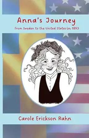 annas journey from sweden to the united states in 1893 1st edition carole erickson rahn 1595989889,