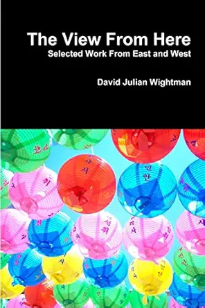 the view from here 1st edition david julian wightman 1300273747, 978-1300273745