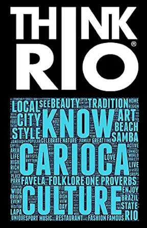 think rio day to day customs folklore and hundreds of proverbs and carioca expressions come together into a