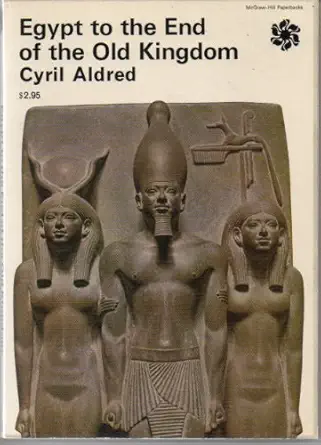 egypt to the end of the old kingdom 1st edition cyril aldred 0500280010, 978-0500280010