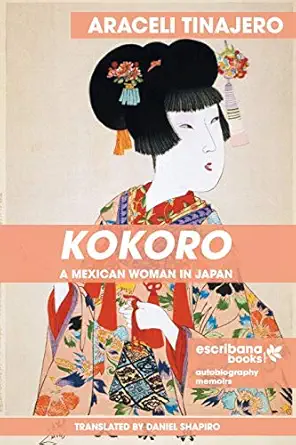 kokoro a mexican woman in japan 1st edition tinajero araceli ,shapiro daniel 1940075475, 978-1940075471