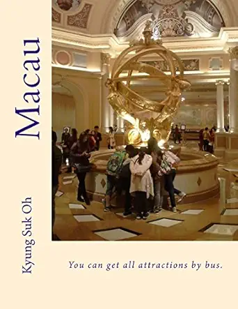 macau you can get all attractions by bus 1st edition kyung suk oh 1516980883, 978-1516980888