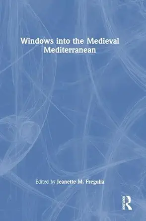 windows into the medieval mediterranean 1st edition jeanette m fregulia 1138333484, 978-1138333482