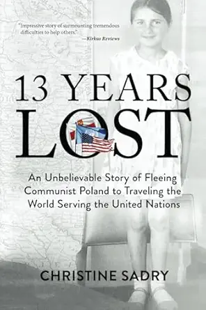 13 years lost an unbelievable story of fleeing communist poland to traveling the world serving the united