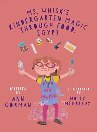 ms whisks kindergarten magic through food egypt 1st edition ann gorman 154562688x, 978-1545626887