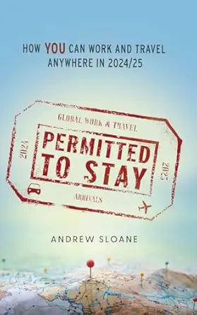 permitted to stay how you can work and travel anywhere in 2024/25 1st edition andrew sloane 1038300495,