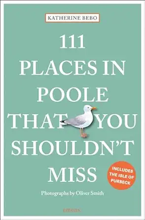111 places in poole that you shouldnt miss 1st edition katherine bebo 3740805986, 978-3740805982