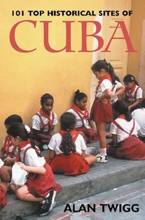 101 top historical sites of cuba 1st edition alan twigg 0888784406, 978-0888784407