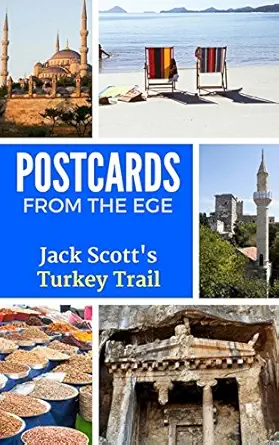 postcards from the ege jack scotts turkey trail 1st edition jack scott 0993237770, 978-0993237775
