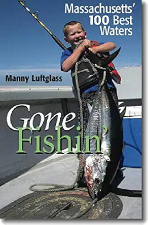 gone fishina massachusettsa 100 best waters 1st edition manny luftglass 1584656867, 978-1584656869