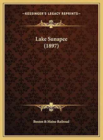 lake sunapee 1st edition boston maine railroad 1169516629, 978-1169516625