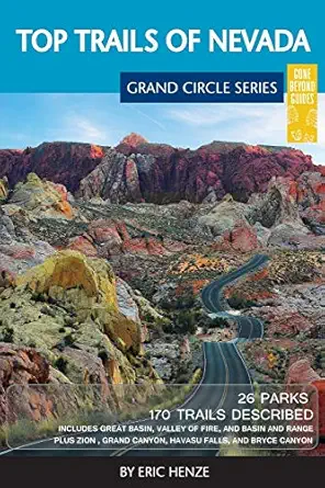 top trails of nevada includes great basin national park valley of fire and cathedral gorge state parks and
