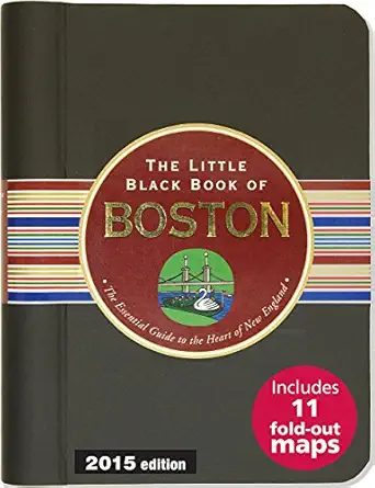 the little black book of boston 2015 the essential guide to the heart of new england 1st edition maria t olia