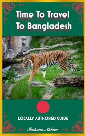 time to travel to bangladesh locally authored guide 1st edition shahana akhter 1774933497,